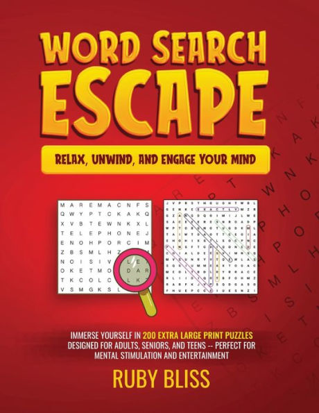 Word Search Escape Relax, Unwind, and Engage Your Mind: Immerse Yourself in 200 Extra Large Print Puzzles Designed for Adults, Seniors, and Teens - Perfect for Mental Stimulation and Entertainment
