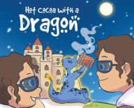 Title: Hot Cocoa with a Dragon, Author: Angel Corrales