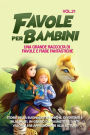Favole per Bambini: Una grande raccolta di favole e fiabe fantastiche. (Vol.21) Storie della buonanotte uniche, divertenti e rilassanti, in grado di trasmettere tanti valori e far appassionare alla lettura