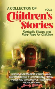 Title: A Collection of Children's Stories: Fantastic stories and fairy tales for children., Author: Lovely Stories