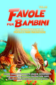 Title: Favole per Bambini: Una grande raccolta di favole e fiabe fantastiche. (Vol.22) Storie della buonanotte uniche, divertenti e rilassanti, in grado di trasmettere tanti valori e far appassionare alla lettura, Author: Storie Meravigliose