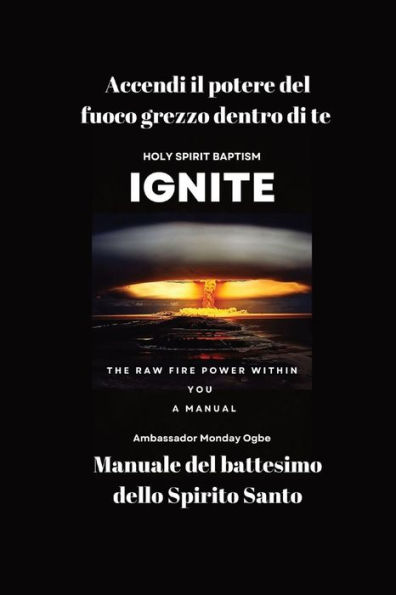 Accendi il potere del fuoco grezzo dentro di te - Manuale battesimo dello Spirito Santo