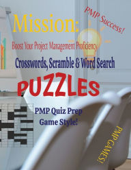 Title: Mission: Boost Your Project Management Proficiency Crosswords, Scramble & Word Search Puzzles PMP Quiz Prep Game Style, Author: Kandice Merrick