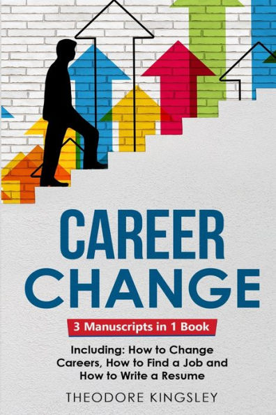 Career Change: 3-in-1 Guide to Master Changing Jobs After 40, Retraining, New Counseling & Mid Switch