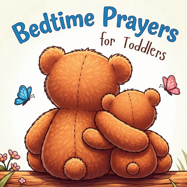 Bedtime Prayers for Toddlers: Simple Rhyming Prayers and Scriptures for Kids Ages 0-4