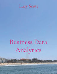 Title: Business Data Analytics, Author: Lucy Scott