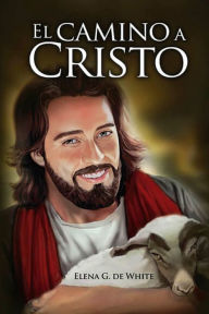 Title: El Camino a Cristo: a Letra Grande, 13 pasos para acudir a JesÃ¯Â¿Â½s, el camino al cielo, el mejor camino, 1888 mensaje a favor, EdiciÃ¯Â¿Â½n Original, Author: Elena G de White