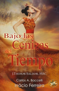 Title: Bajo las Cenizas del Tiempo, Author: Carlos A. Baccelli