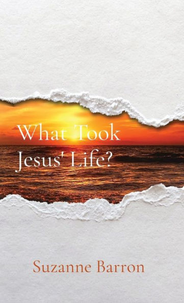 What Took Jesus' Life?