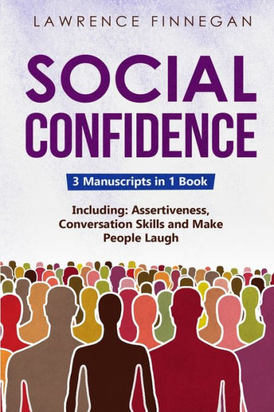 Social Confidence: 3-in-1 Guide to Master Assertiveness, Self-Confidence, Personality Development & Skills