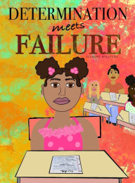 Title: Determination Meets Failure, Author: Jazmine L Williams