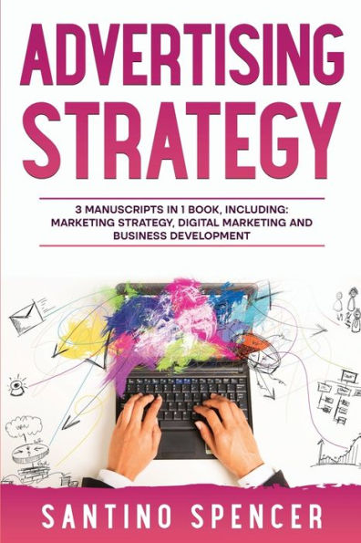 Advertising Strategy: 3-in-1 Guide to Master Digital Advertising, Marketing Automation, Media Planning & Psychology