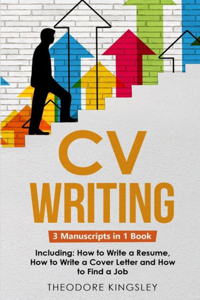 CV Writing: 3-in-1 Guide to Master Curriculum Vitae Templates, Resume Writing Guide, Building & How Write a