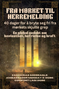 Title: FRA MÃ¯Â¿Â½RKET TIL HERREMELDING - 40 dager for Ã¯Â¿Â½ bryte seg fri fra mÃ¯Â¿Â½rkets skjulte grep: En global andakt om bevissthet, befrielse og kraft, Author: Zacharias Godseagle