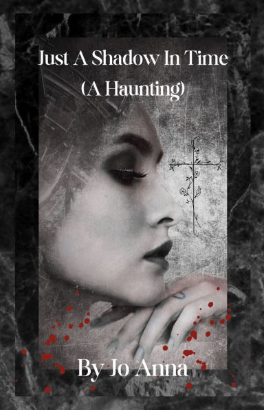 Just A Shadow In Time (A Haunting)