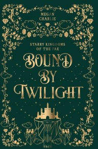 Title: Bound by Twilight: A Gender-Swapped Jack and the Beanstalk Retelling, Author: Megan Charlie