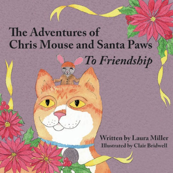 The Adventures of Chris Mouse and Santa Paws: Book 1:To Friendship