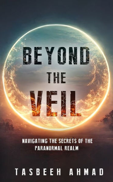 Beyond the veil: Navigating secrets of paranormal realm