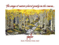 Title: The Songs of Nature Placed Gently on the Canvas..., Author: Ken Pieper