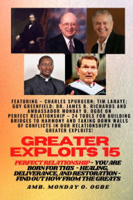 Title: Greater Exploits - 15 - Perfect Relationship - 24 Tools for Building Bridges to Harmony and Taking, Author: Charles Spurgeon