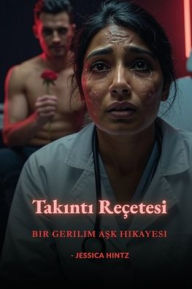 Title: Takıntı ReÃ¯Â¿Â½etesi: Bir Gerilim Aşk Hikayesi, Author: Jessica Hintz