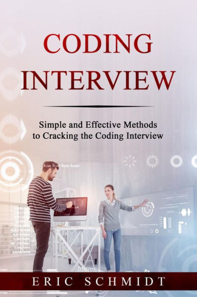 CODING INTERVIEW: Simple and Effective Methods to Cracking the Coding Interview