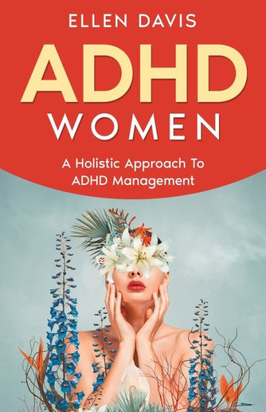 ADHD Women: A Holistic Approach To Management