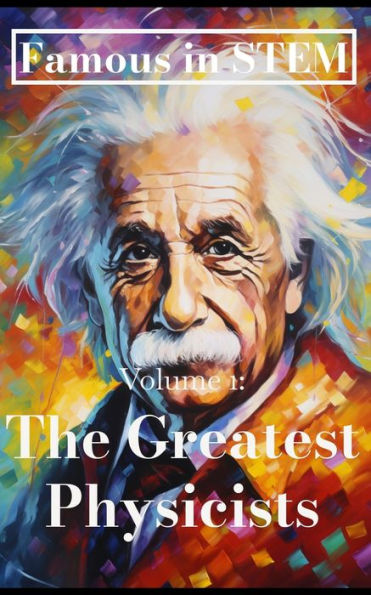 Famous STEM: The Greatest Physicists