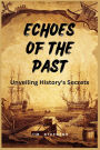 Echoes of the Past: Unveiling History's Secrets (Large Print Edition)
