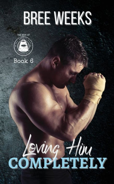 Loving Him Completely: A Steamy Second Chance Romance