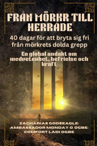 Title: FRÃ¯Â¿Â½N MÃ¯Â¿Â½RKR TILL HERRÃ¯Â¿Â½DE - 40 dagar fÃ¯Â¿Â½r att bryta sig fri frÃ¯Â¿Â½n mÃ¯Â¿Â½rkrets dolda grepp: En global andakt om medvetenhet, befrielse och kraft, Author: Zacharias Godseagle