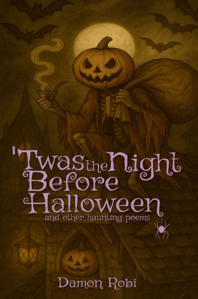 'Twas The Night Before Halloween: and Other Haunting Poems