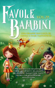 Title: Favole per Bambini: Una grande raccolta di favole e fiabe fantastiche. (Vol.29) Storie della buonanotte uniche, divertenti e rilassanti, in grado di trasmettere tanti valori e far appassionare alla lettura, Author: Storie Meravigliose