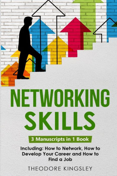 Networking Skills: 3-in-1 Guide to Master Business Networking, Personal Social Network & for Introverts