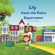Title: Lily Visits the Police Department, Author: Cynthya A Pagïn