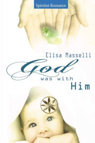 Title: God was with Him, Author: Elisa Masselli