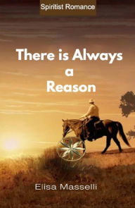 Title: There Is Always A Reason, Author: Elisa Masselli