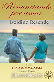 Title: Renunciando por Amor, Author: Izoldino Resende