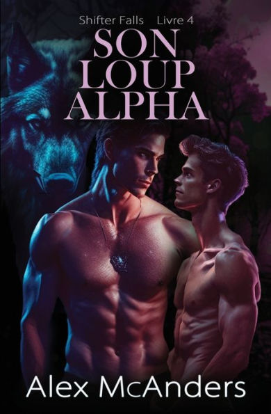 Son Loup Alpha: Une Romance MM de Loup Métamorphe