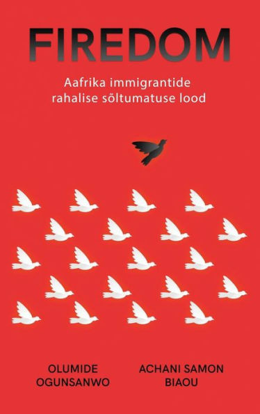 Firedom: Aafrika immigrantide rahalise sï¿½ltumatuse lood