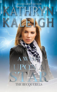 Title: A Wish Upon a Star: A Sexy Time Travel Romance, Author: Kathryn Kaleigh