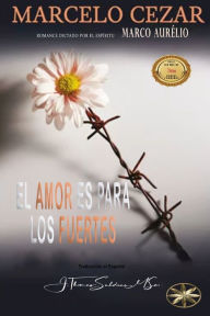 Title: El Amor es para los Fuertes, Author: Marcelo Cezar