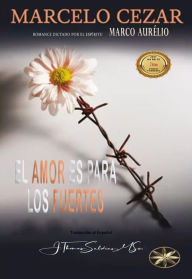 Title: El Amor es para los Fuertes, Author: Marcelo Cezar