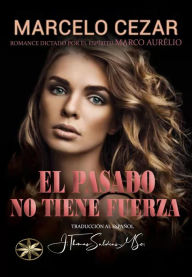 Title: El Pasado No Tiene Fuerza, Author: Marcelo Cezar