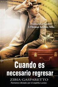 Title: Cuando es necesario regresar, Author: Zibia Gasparetto