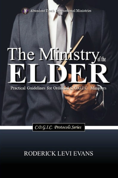 the Ministry of Elder: Practical Guidelines for Ordained C.O.G.I.C. Ministers