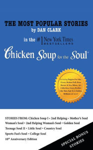 Title: The Most Popular Stories By Dan Clark in Chicken Soup for the Soul, Author: Clark