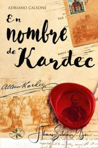 Title: En Nombre de Kardec, Author: Adriano Calsone