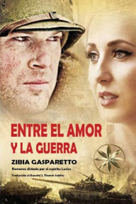 Title: Entre el Amor y la Guerra, Author: Zibia Gasparetto