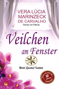 Title: Veilchen am Fenster, Author: Vera Lúcia Marinzeck de Carvalho